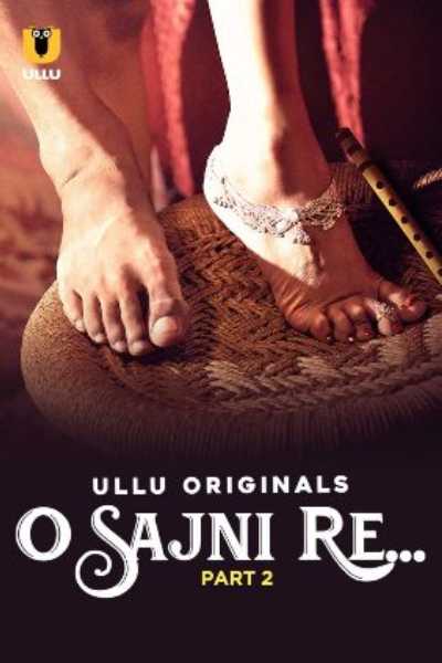 O Sajni Re Part 2 (ULLU)