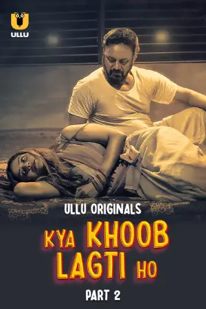 Kya Khoob Lagti Ho (ULLU) Part 2