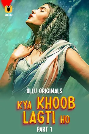 Kya Khoob Lagti Ho (ULLU) Part 1