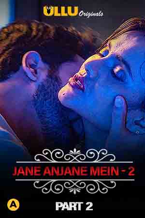 Jane Anjane Mein Part 2 (ULLU) Download & Watch Now