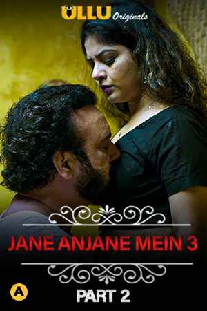 Jane Anjane Mein Part 3 (ULLU) Download & Watch Now