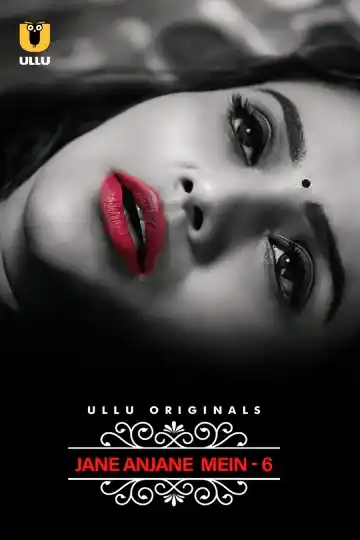 Jane Anjane Mein Part 6 (ULLU) Download & Watch Now