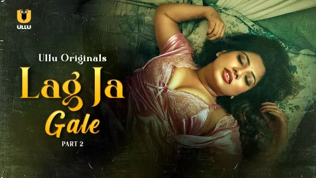 Watch Online | Lag Ja Gale Part 2 (ULLU)