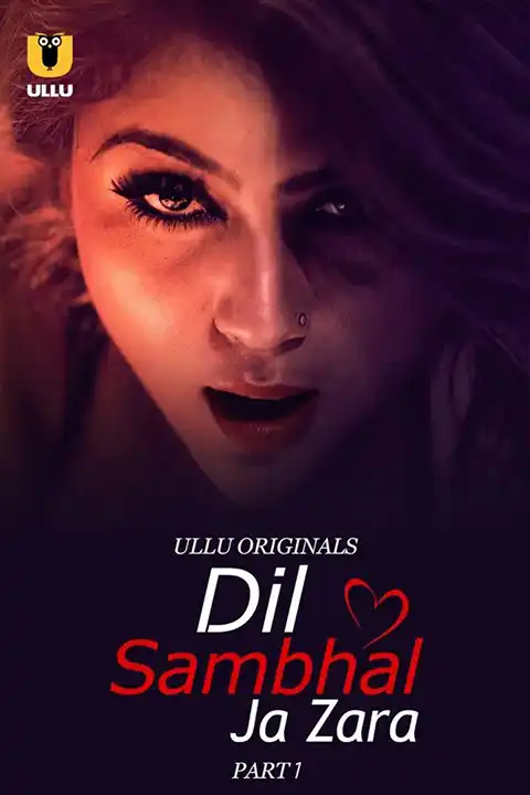 Dil Sambhal Ja Zara Part 1 [ULLU] Watch & Download Now