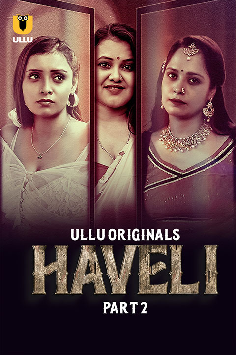 Haveli Part 2 [ULLU] Watch & Download Now
