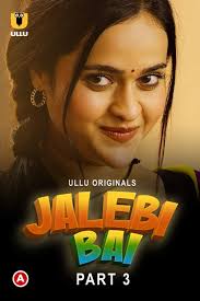 Jalebi Bai Part 3 [ULLU] Watch & Download Now