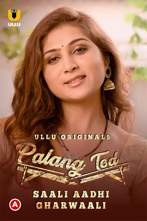 Palang Tod – Saali Aadhi Gharwaali [ULLU] Watch & Download Now