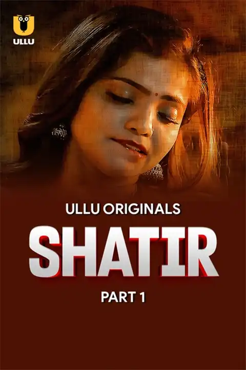 Shatir Part 1 (ULLLU) Watch & Download Now