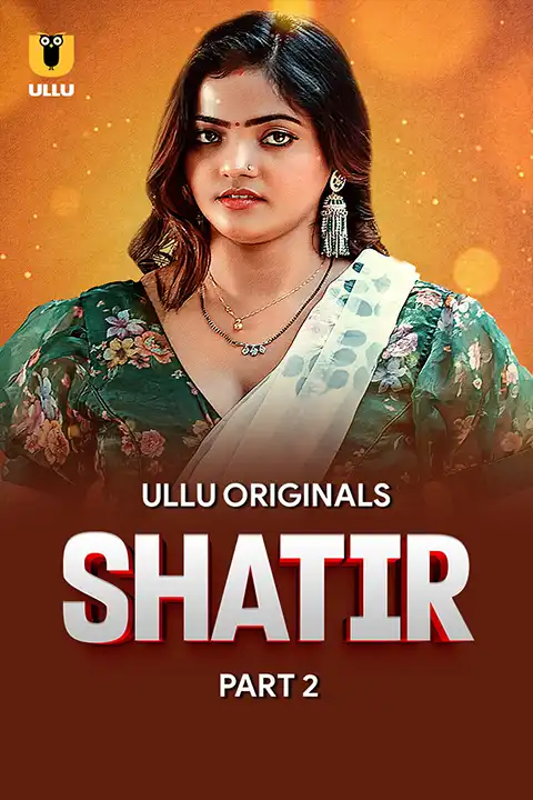 Shatir Part 2 (ULLLU) Watch & Download Now