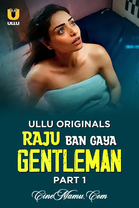 Raju Ban Gaya Gentleman Part 1 (ULLLU) Watch & Download Now